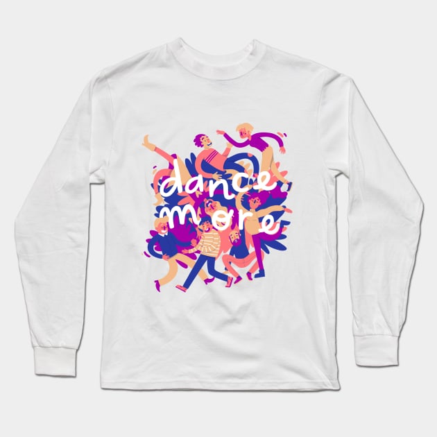 Dance more Long Sleeve T-Shirt by jill_gori